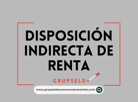 DISPOSICIÓN INDIRECTA DE RENTA