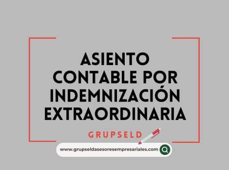 Asiento contable por Indemnización extraordinaria