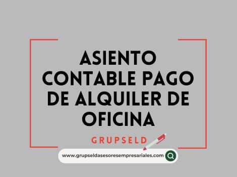Asiento contable pago de alquiler de oficina