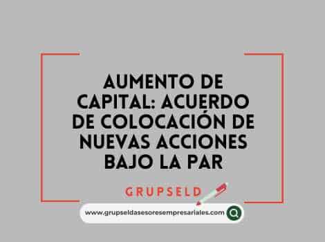 Aumento de capital acuerdo de colocación de nuevas acciones bajo la par