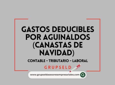 Gastos deducibles por aguinaldos (canastas de navidad)