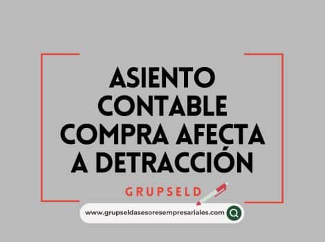 Asiento contable compra afecta a detracción